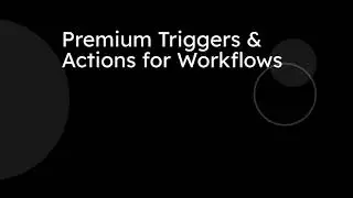 Premium Triggers & Actions for Workflows
