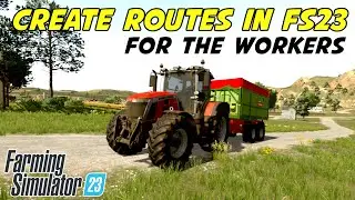 How To Create Routes For Workers In Farming Simulator 23