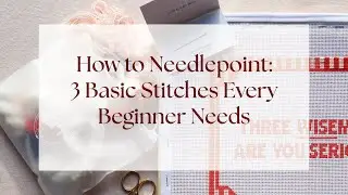How to Needlepoint: 3 Basic Stitches Every Beginner Needs to Know