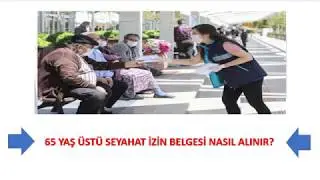 65 YAŞ ÜSTÜ İÇİN SEYAHAT İZİN BELGESİ NASIL ALINIR? E DEVLET SEYAHAT İZİN BELGESİ ALMA