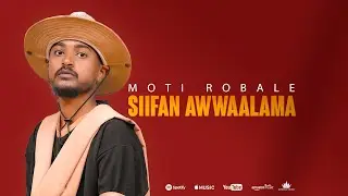 MOTI ROBALE - SIIFAN AWWAALAMA