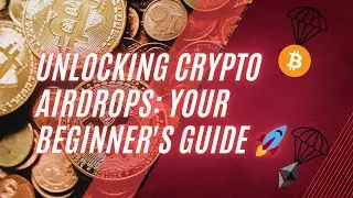 Unlocking Crypto Airdrops: Your Beginner's Guide 🚀 | Stay Informed with Trendy Blockchain Courses!