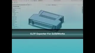 GLTF Exporter for SolidWorks - ProtoTech Solutions