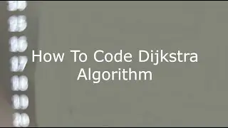 How To Code Dijsktra Algorithm