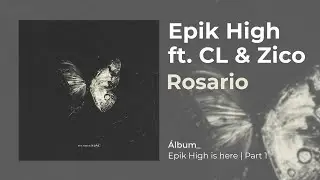 EPIK HIGH - ROSARIO (ft. CL & ZICO) (Sub Español | Hangul | Roma)
