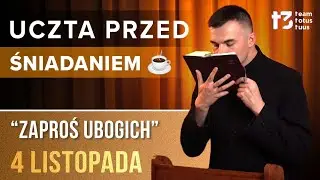 UCZTA PRZED ŚNIADANIEM ☕ - Zaproś ubogich [EWANGELIA - 4 LISTOPADA]