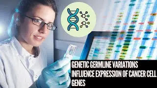 Genetic germline variations influence the expression of cancer cell genes