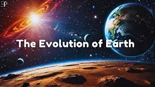 The Evolution of Earth: From Fiery Beginnings to Modern Marvel