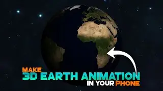How To Make A 3D Earth Animation In Your Phone ? | E Steps