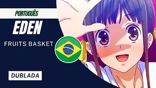 Eden  Fruits Basket  Season 2 dublada em português/ Monkey Majik