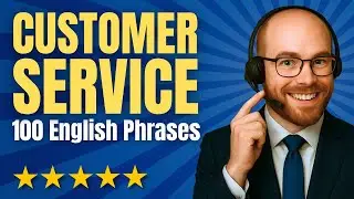 100 English Phrases for Customer Service: Business English for Difficult Customer Interactions