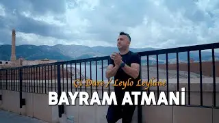 Bayram Atmani - Çi Dare / Leylo Leylane [Official Music Video] 2024