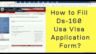 How to fill Ds-160 Usa Visa Application Form at home ?