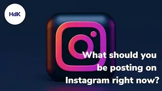 What should you be posting on Instagram right now? | HdK Webinar