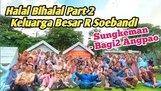 SUNGKEMAN DAN BAGI BAGI ANGPAO HALAL BIHALAL PART 2