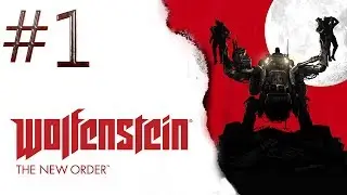 Wolfenstein The New Order Gameplay Walkthrough - Part 1 Chapter 1 'Deathshead's Compound'