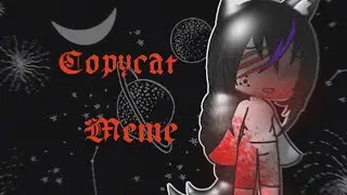 ||copycat meme||GACHA club by Reizy||{C. Т}