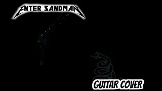 Enter Sandman (by Metallica) GUITAR COVER!