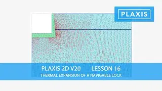 Plaxis 2D V20: Lesson 16 Thermal Expansion of a Navigable Lock