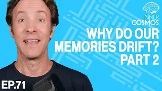 Ep 71: Why do our memories drift? Part2: Misremembering yourself | INNER COSMOS WITH DAVID EAGLEMAN
