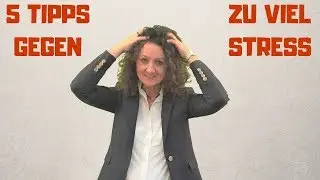 Top 5: Tipps gegen Stress - Burnout und Stress vermeiden! Was hilft gegen Stress?