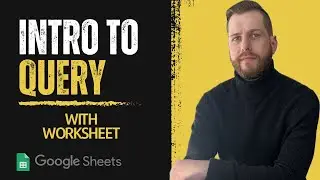 Master the QUERY Function in Google Sheets (Full Tutorial + Practice Worksheet)