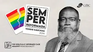 The Biblically Informed Case Against Homosexuality: Voddie Baucham