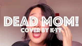♠︎K-Ty♠︎ Dead Mom! [Cover] // BEETLEJUICE