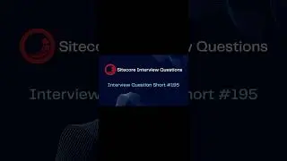 Sitecore Shorts - Interview Question Short #195 #shorts #cms #sitecore