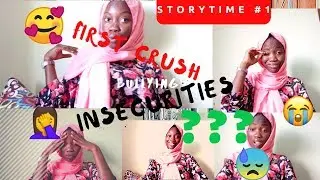 STORYTIME #1  INSECURITIES???BULLYING???BOOBS???CRUSH???EXPERIENCES