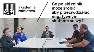 Akademia Rolnictwa #5 || Jak przeciwdziałać skutkom suszy w rolnictwie? || AUDIO