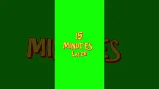 15 minutes later  | Free GreenScreen