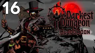 Baer Plays Darkest Dungeon: Bloodmoon (Ep. 16)