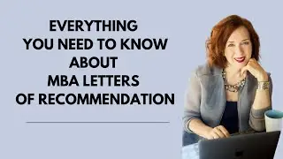 Everything You Need to Know About MBA Letters of Recommendation