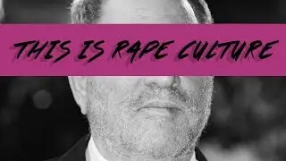 Harvey Weinstein Epitomizes Rape Culture | Feminist Fridays