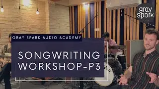 Songwriting Workshop - Xander Naylor (Part 3)