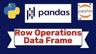 #8 Data frame Row Operations in Pandas- Full Tutorial
