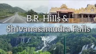 Road Trip to B.R. Hills & Shivanasamudra Water Falls | Gaganachukki & Barachukki Falls |