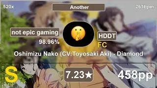 not epic gaming | Oshimizu Nako - Diamond [Another] (Yamicchi, 7.23*) +HDDT 98.96% | 458pp