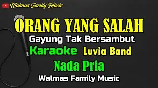 Orang Yang salah || Karaoke || Nada Pria || Gayung Tak bersambut