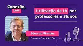 Utilização de IA por professores e alunos – com Eduardo Giraldez