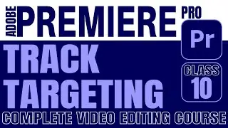 Track Targeting In Adobe Premiere Pro Tutorial