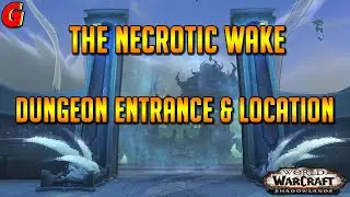 The Necrotic Wake Dungeon Entrance & Location - Shadowlands