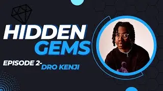 Hidden Gems- Episode 2 | Dro Kenji
