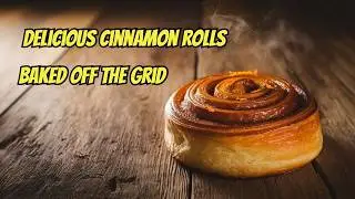 I Make DELICIOUS Cinnamon Rolls Off the Grid