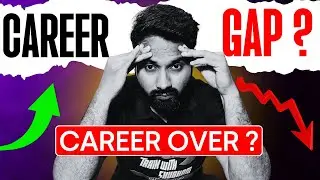 NO need to Worry about CAREER GAP !! (Crack 6 to 8 LPA )