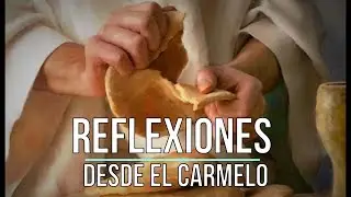 «Pan del Cielo» Solemnidad del Corpus Christi. Reflexión desde el Carmelo