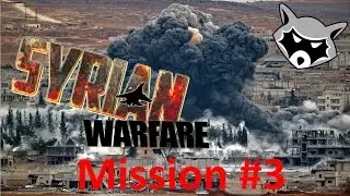Syrian Warfare (Сирия: Русская Буря). Гурий на всех не хватит. (Mission #3).