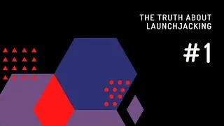 The Truth About LaunchJacking, 1 Newbies Perspective