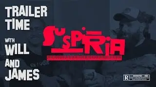 SUSPIRIA (2018) - Trailer Time with Will & James